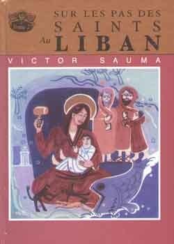 Sur LES Pas DES Saints Au Liban 1/2