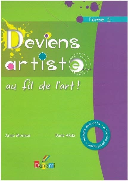 Deviens Artiste Au Fil de L'art Tome 1