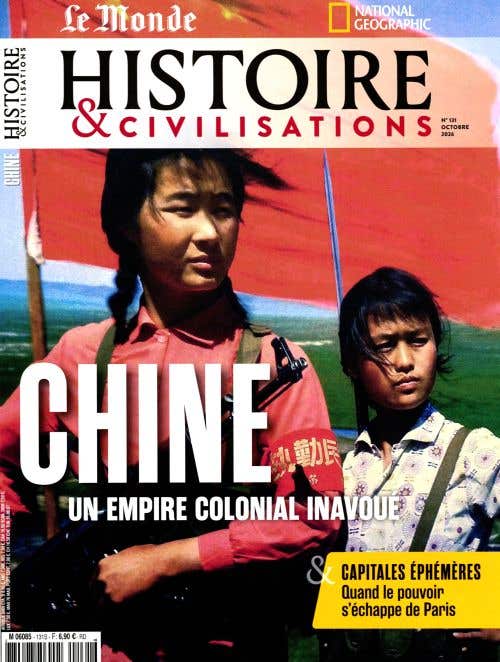 LE Monde Histoire & Civilisation N131 - Octobre 2026 - Chine UN Empire Colonial Inavoue