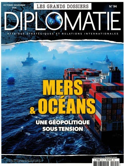 LES Grands Dossiers - Diplomatie N93 - Aout-septembre 2026 - Geopolitique Enjeux Diplomatiques DE LA France
