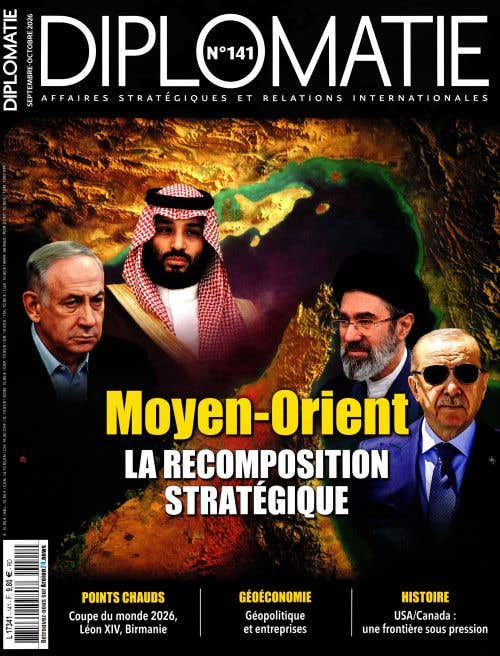 Diplomatie Magazine N141 - Septembre-octobre 2026 - Moyen-orient LA Recomposition Strategique