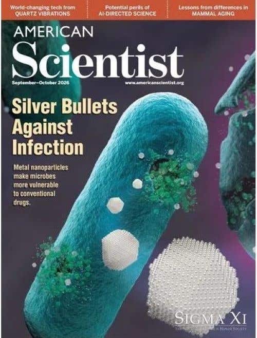 American Scientist Issue Of September/october 2026 - Silver Bullets Against Infection
