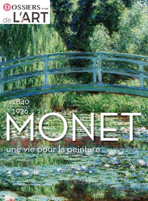 Dossiers DE L'art N336 - Monet UNE Vie Pour LA Peinture 1840-1926