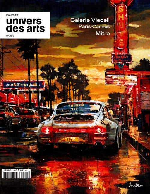 Univers DES Arts N219 - Ete 2025 - Galerie Vieceli Paris-cannes Mitro
