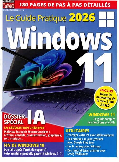 LES Collections DE Science & Univers Hs Special N6 - LE Guide Pratique 2026 Windows 11 / Dossier Special Ia