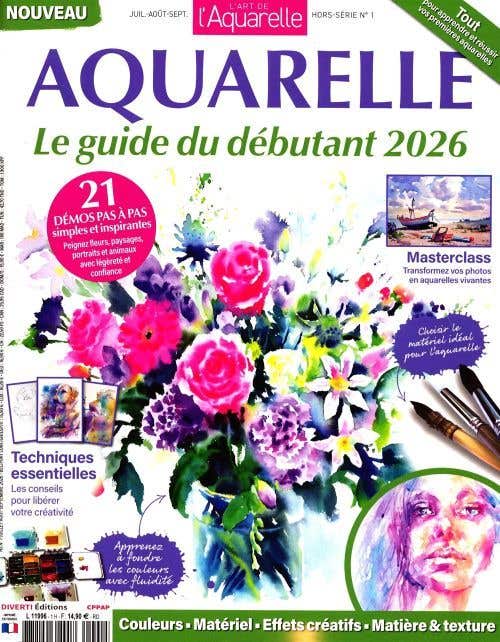 L'art DE L'aquarelle Hs N1 - Juillet-aout-septembre 2026 - Aquarelle LE Guide DU Debutant 2026