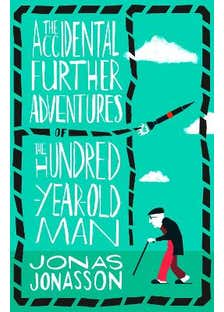 The Accidental Further Adventures Of The Hundred-year-old Man