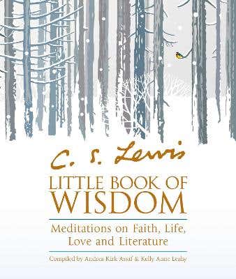 C.s. Lewis’ Little Book Of Wisdom (meditations On Faith, Life, Love And Literature)