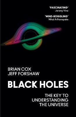 Black Holes (the Key To Understanding The Universe)