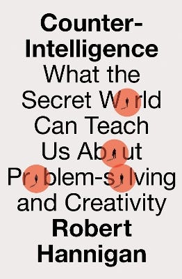 Counter-intelligence (what The Secret World Can Teach Us About Problem-solving And Creativity)