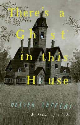 There’s A Ghost In This House