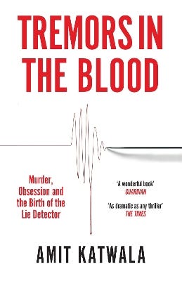 Tremors In The Blood (murder, Obsession And The Birth Of The Lie Detector)