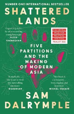 Shattered Lands (five Partitions And The Making Of Modern Asia)