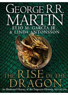 The Rise Of The Dragon (an Illustrated History Of The Targaryen Dynasty)