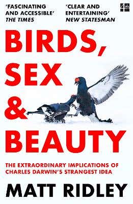 Birds, Sex And Beauty (the Extraordinary Implications Of Charles Darwin’s Strangest Idea)