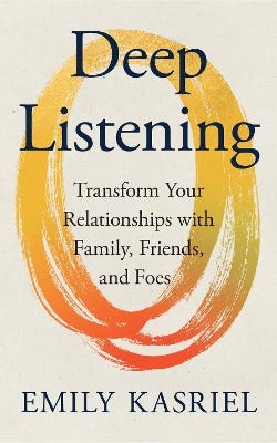 Deep Listening (transform Your Relationships With Family, Friends And Foes)