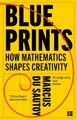 Blueprints (how Mathematics Shapes Creativity)