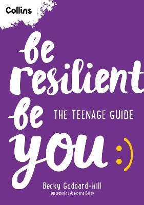Be Resilient Be You (the Teenage Guide To Handling All Of Life’s Challenges)