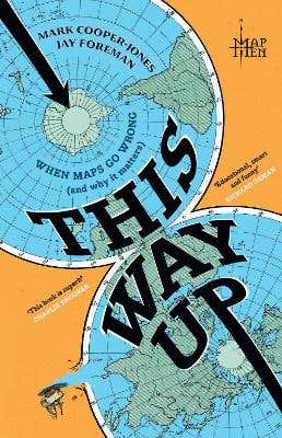 This Way Up (when Maps Go Wrong (and Why It Matters))