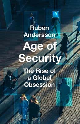 Age Of Security (the Rise Of A Global Obsession)