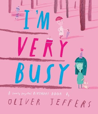 I’m Very Busy (a (nearly Forgotten) Birthday Book)