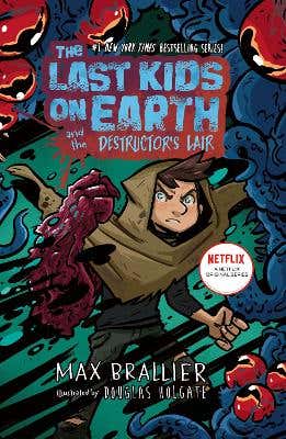The Last Kids On Earth And The Destructor's Lair (the Last Kids On Earth)