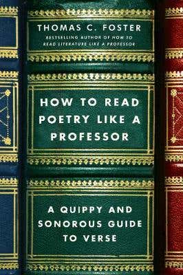 How To Read Poetry Like A Professor (a Quippy And Sonorous Guide To Verse)