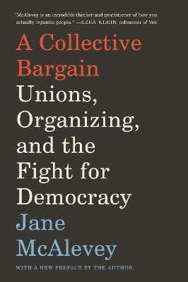 A Collective Bargain (unions, Organizing, And The Fight For Democracy)