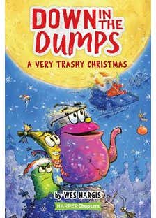 Down In The Dumps #3: A Very Trashy Christmas (a Christmas Holiday Book For Kids)