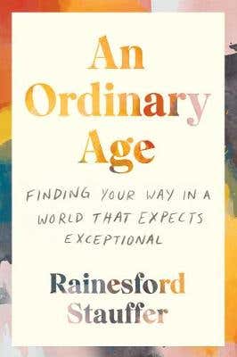 An Ordinary Age (finding Your Way In A World That Expects Exceptional)