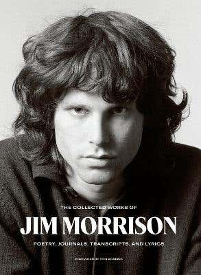 The Collected Works Of Jim Morrison (poetry, Journals, Transcripts, And Lyrics)
