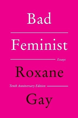 Bad Feminist [tenth Anniversary Edition] (essays)
