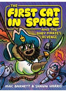 The First Cat In Space And The Baby Pirate’s Revenge (a Graphic Novel)