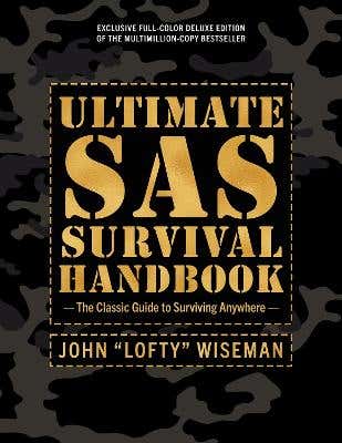 Ultimate Sas Survival Handbook Deluxe Edition (the Classic Guide To Surviving Anywhere)