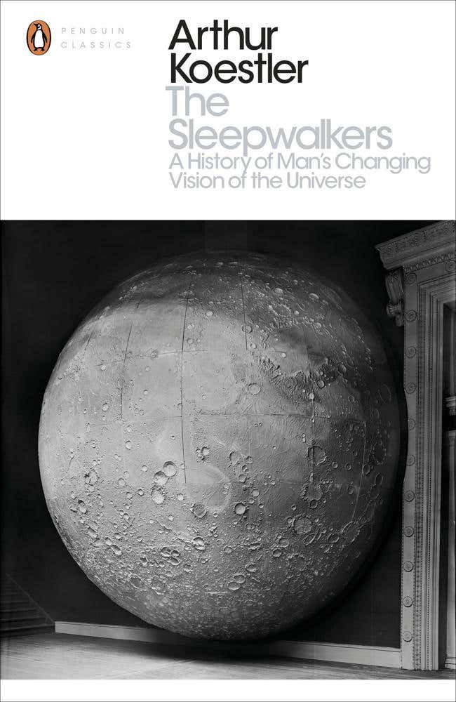 The Sleepwalkers (a History Of Man's Changing Vision Of The Universe)