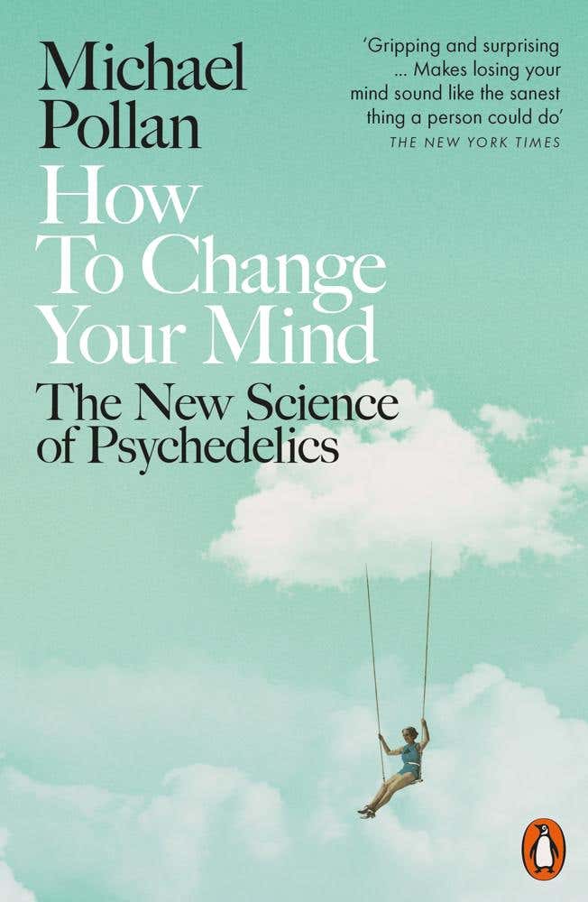 How To Change Your Mind (the New Science Of Psychedelics)