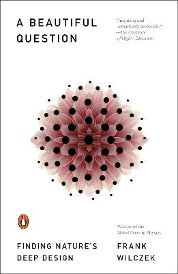 A Beautiful Question (finding Nature's Deep Design)