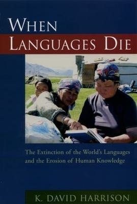 When Languages Die (the Extinction Of The World's Languages And The Erosion Of Human Knowledge)