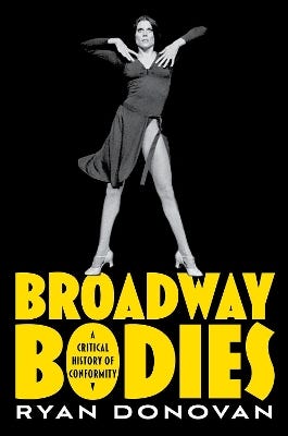 Broadway Bodies (a Critical History Of Conformity)
