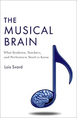 The Musical Brain (what Students, Teachers, And Performers Need To Know)