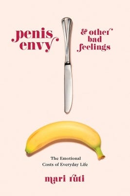 Penis Envy And Other Bad Feelings (the Emotional Costs Of Everyday Life)