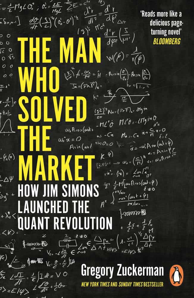 The Man Who Solved The Market (how Jim Simons Launched The Quant Revolution Shortlisted For The Ft & Mckinsey Business Book Of The Year Award 2019)