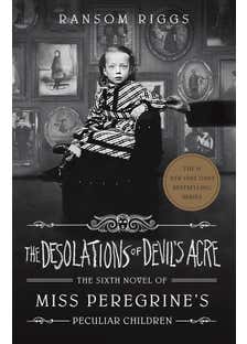 The Desolations Of Devil's Acre (miss Peregrine's Peculiar Children)