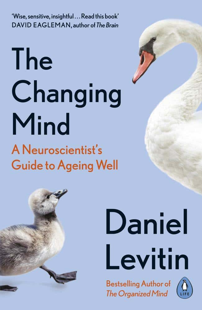 The Changing Mind (a Neuroscientist's Guide To Ageing Well)