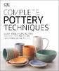 Complete Pottery Techniques (design, Form, Throw, Decorate And More, With Workshops From Professional Makers)