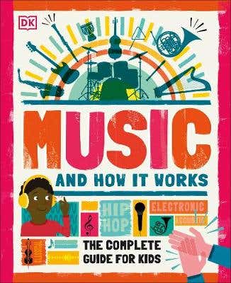 Music And How It Works (the Complete Guide For Kids)