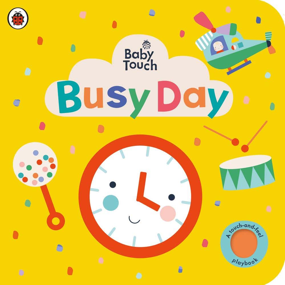 Baby Touch: Busy Day (a Touch-and-feel Playbook)