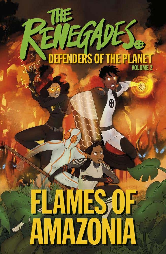 The Renegades Flames Of Amazonia (defenders Of The Planet)