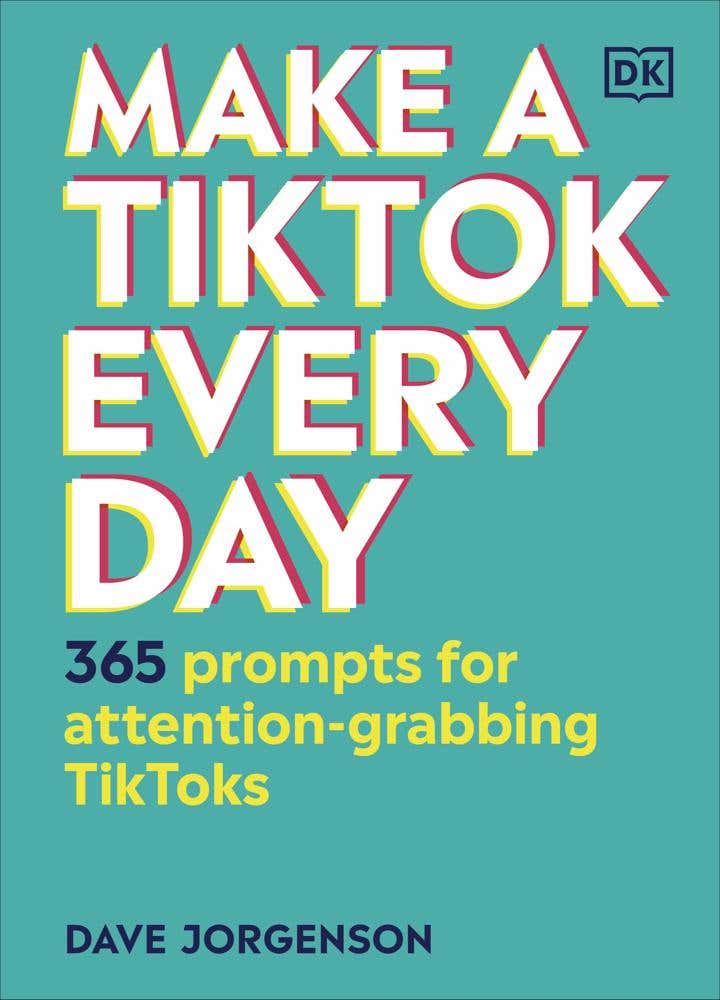 Make A Tiktok Every Day (365 Prompts For Attention-grabbing Tiktoks)