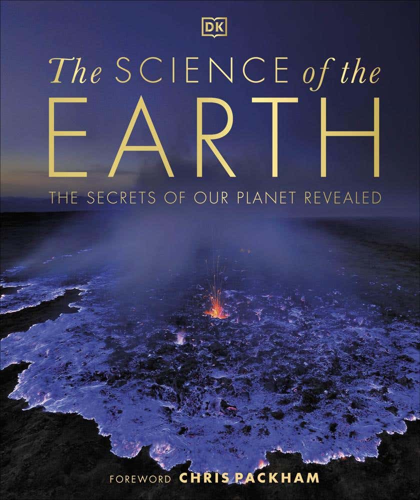 The Science Of The Earth (the Secrets Of Our Planet Revealed)